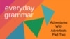 Adventures with Adverbials: Part Two
