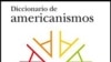 Diccionario de americanismos